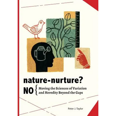 Nature-Nurture? No: Moving the Sciences of Variation and Heredity Beyond the Gaps