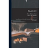 Magic: Stage Illusions and Scientific Diversions, Including Trick Photography