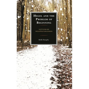 Hegel and the Problem of Beginning: Scepticism and Presuppositionlessness