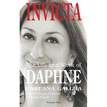 Invicta: The Life and Work of Daphne Caruana Galizia