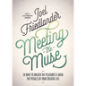 Meeting the Muse: 28 Ways to Unlock the Pleasures and Avoid the Pitfalls of Your Creative Life