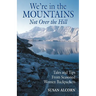 We're in the Mountains, Not Over the Hill: Tales and Tips from Seasoned Woman Backpackers