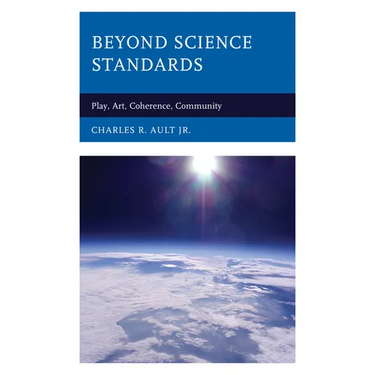 Beyond Science Standards: Play, Art, Coherence, Community