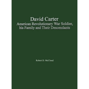 David Carter American Revolutionary War Soldier, his Family and Their Descendants