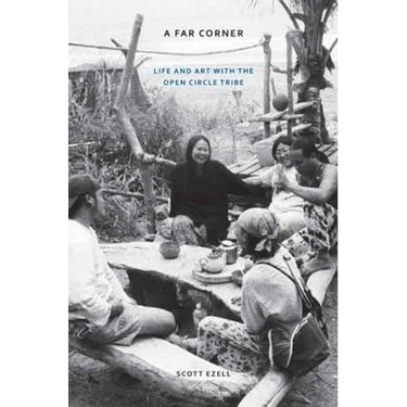 A Far Corner: Life and Art with the Open Circle Tribe