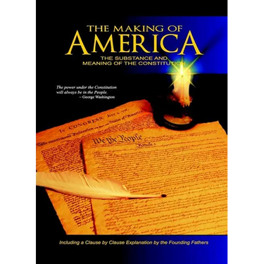 The Making of America: The Substance and Meaning of the Constitution