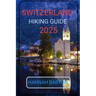 Switzerland Hiking Guide 2025