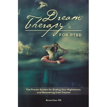 Dream Therapy for PTSD: The Proven System for Ending Your Nightmares and Recovering from Trauma
