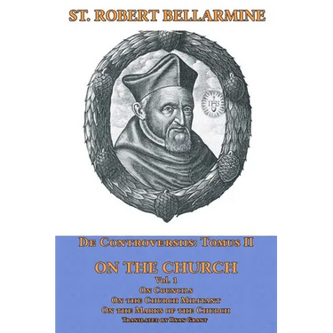 On the Church: On Councils, the Church Militant, on the Marks of the Church