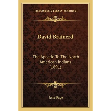 David Brainerd: The Apostle To The North American Indians (1891)