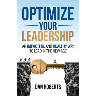 Optimize Your Leadership: An Impactful and Healthy Way to Lead in the New Age