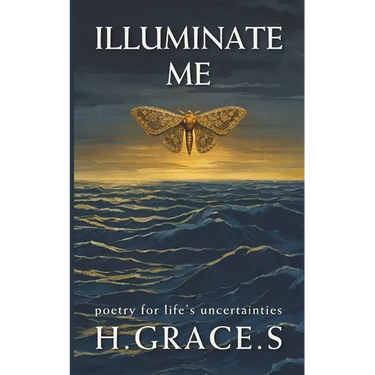 Illuminate Me: Poetry for Life's Uncertainties