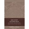 Ancient Astrology in Theory and Practice: A Manual of Traditional Techniques, Volume II: Delineating Planetary Meaning