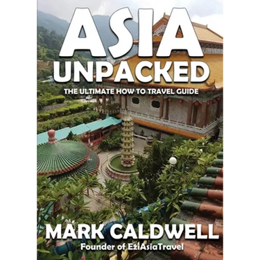 Asia Unpacked: The ultimate how to travel guide