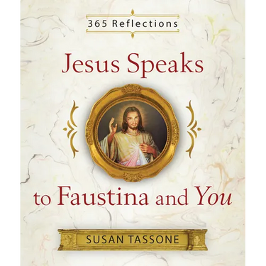 Jesus Speaks to Faustina and You