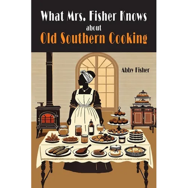 What Mrs. Fisher Knows About Southern Cooking