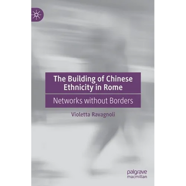 The Building of Chinese Ethnicity in Rome: Networks Without Borders