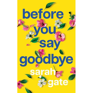 Before You Say Goodbye: The must-read heartwarming and heartbreaking love story about life and loss