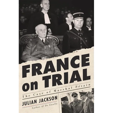 France on Trial: The Case of Marshal Pétain