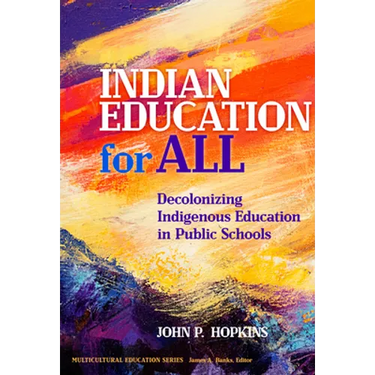 Indian Education for All: Decolonizing Indigenous Education in Public Schools
