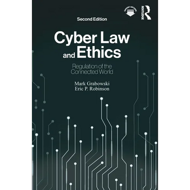 Cyber Law and Ethics: Regulation of the Connected World