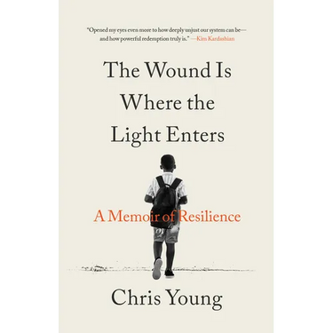 The Wound Is Where the Light Enters: A Memoir of Resilience