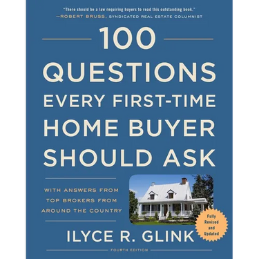 100 Questions Every First-Time Home Buyer Should Ask, Fourth Edition: With Answers from Top Brokers from Around the Country