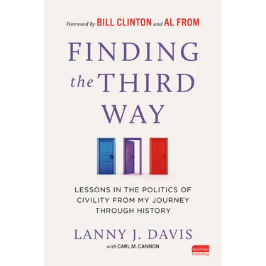 Finding the Third Way: Lessons in the Politics of Civility from My Journey Through History