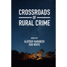 Crossroads of Rural Crime: Representations and Realities of Transgression in the Australian Countryside