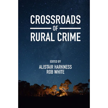 Crossroads of Rural Crime: Representations and Realities of Transgression in the Australian Countryside