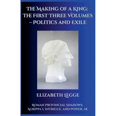 The Making of a King: The First Three Volumes - Politics and Exile