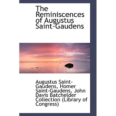The Reminiscences of Augustus Saint-Gaudens