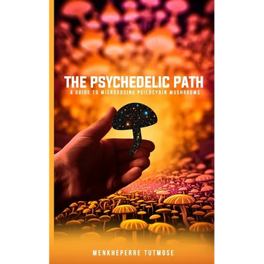 The Psychedelic Path: A Guide to Microdosing Psilocybin Mushrooms