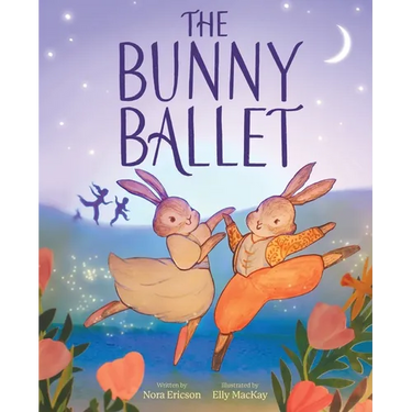 The Bunny Ballet: A Picture Book