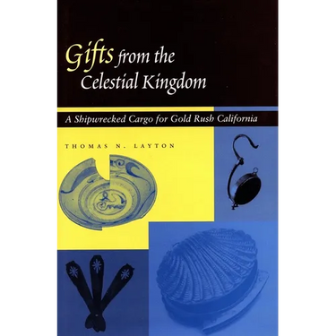 Gifts from the Celestial Kingdom: A Shipwrecked Cargo for Gold Rush California