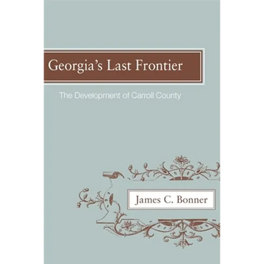 Georgia's Last Frontier: The Development of Caroll County