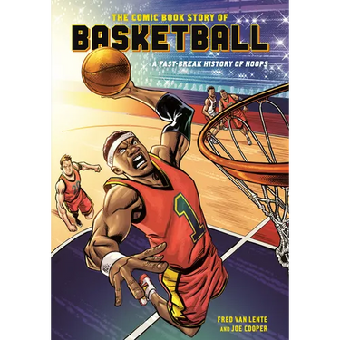 The Comic Book Story of Basketball: A Fast-Break History of Hoops