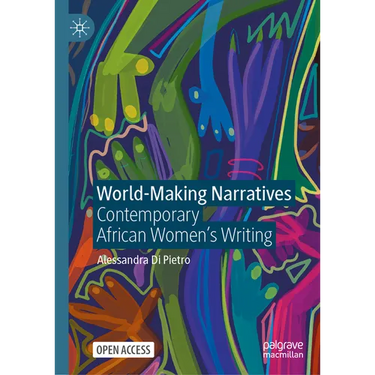 World-Making Narratives: Contemporary African Women's Writing
