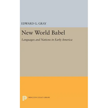 New World Babel: Languages and Nations in Early America