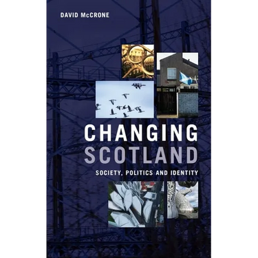 Changing Scotland: Society, Politics and Identity