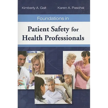 Foundations in Patient Safety for Health Professionals: .