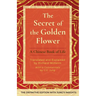 The Secret of the Golden Flower: A Chinese Book of Life