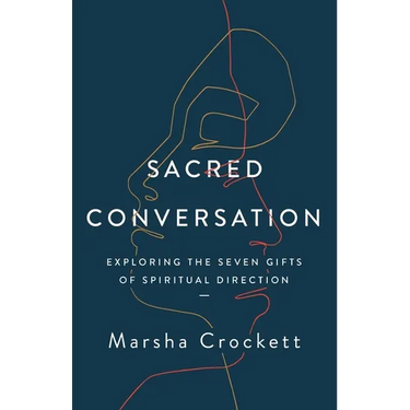 Sacred Conversation: Exploring the Seven Gifts of Spiritual Direction