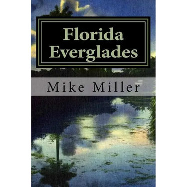Florida Everglades: It's History and Future