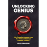 Unlocking Genius: Life-Changing Lessons from the Minds of History's Greatest Thinkers