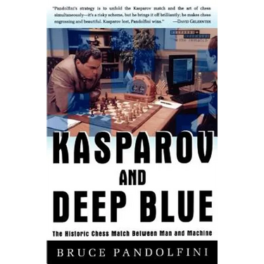 Kasparov and Deep Blue: The Historic Chess Match Between Man and Machine
