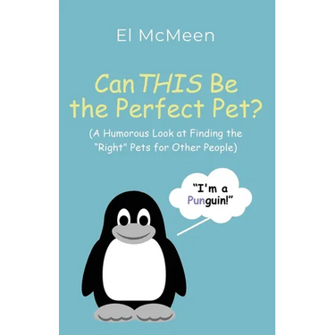 Can THIS Be the Perfect Pet?: (A Humorous Look at Finding the "Right" Pets for Other People)