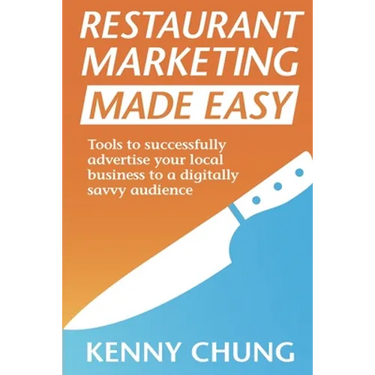 Restaurant Marketing Made Easy: Tools to successfully advertise your local business to a digitally savvy audience