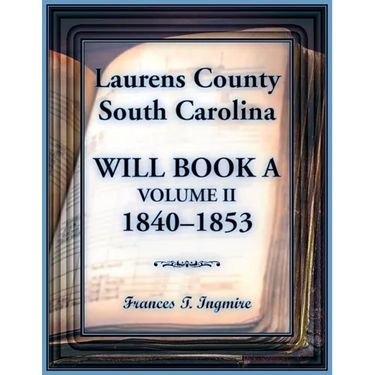 Laurens County, South Carolina Will Book A, Volume II, 1840-1853