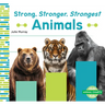 Strong, Stronger, Strongest Animals